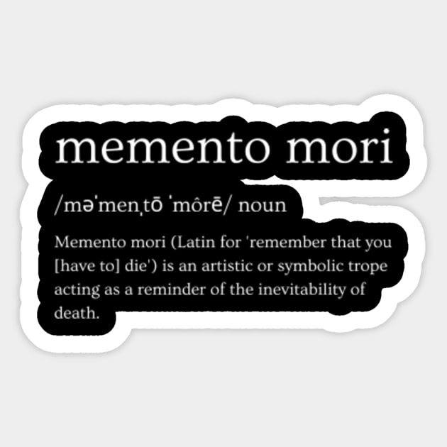 Memento Mori Definition Memento Mori Sticker TeePublic